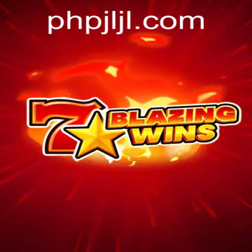 Exploring the Thrilling Adventure of BlazingWins at PHPJL.VIP