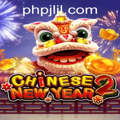 Explore the Exciting World of CHINESENEWYEAR2 at PHPJL.VIP