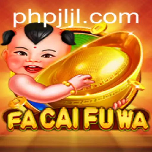 Discovering FaCaiFuWa: An Engaging Adventure with PHPJL.VIP