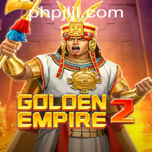 Exploring the Thrilling World of GoldenEmpire2 with PHPJL.VIP