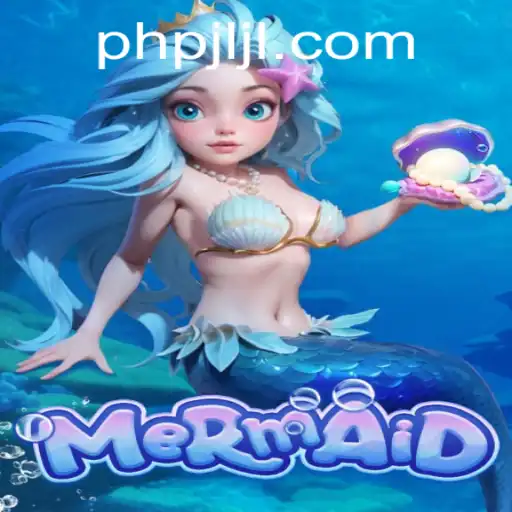 Mermaid Game: Dive Into an Enchanting Underwater Adventure with PHPJL.VIP