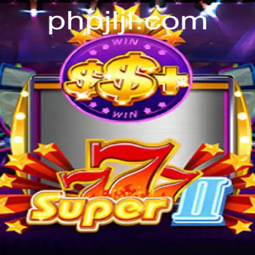 Unveiling Super777II: Navigating the Riveting World of PHPJL.VIP